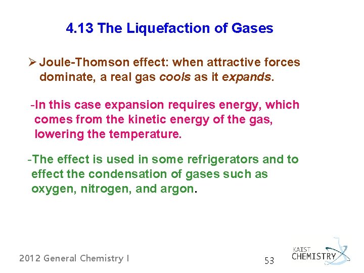 4. 13 The Liquefaction of Gases Ø Joule-Thomson effect: when attractive forces dominate, a 4. 13 The Liquefaction of Gases Ø Joule-Thomson effect: when attractive forces dominate, a