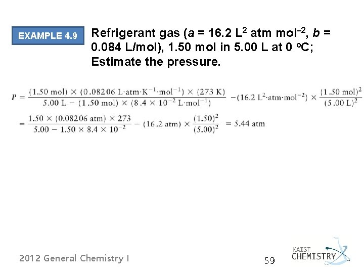 EXAMPLE 4. 9 Refrigerant gas (a = 16. 2 L 2 atm mol– 2, EXAMPLE 4. 9 Refrigerant gas (a = 16. 2 L 2 atm mol– 2,