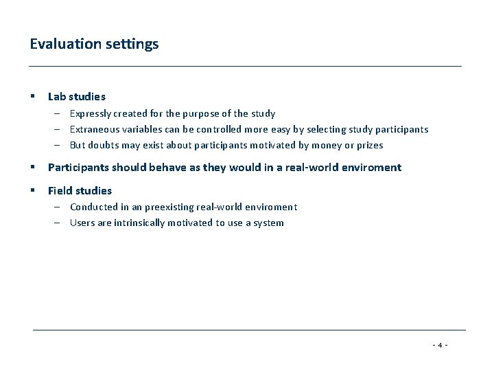 Evaluation settings § Lab studies – Expressly created for the purpose of the study