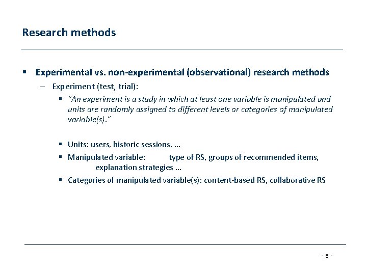 Research methods § Experimental vs. non-experimental (observational) research methods – Experiment (test, trial): §