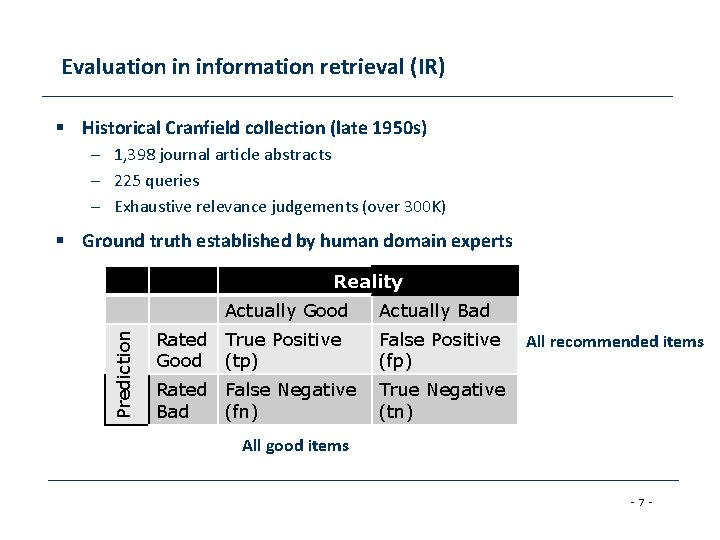 Evaluation in information retrieval (IR) § Historical Cranfield collection (late 1950 s) – 1,
