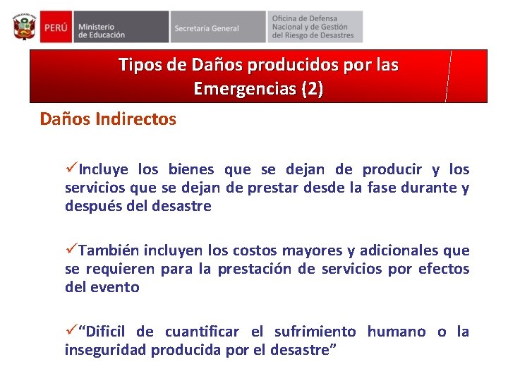 Tipos de Daños producidos por las Emergencias (2) Daños Indirectos üIncluye los bienes que