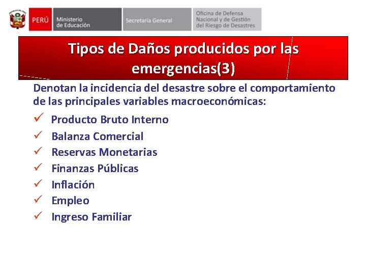 Tipos de Daños producidos por las emergencias(3) Denotan la incidencia del desastre sobre el