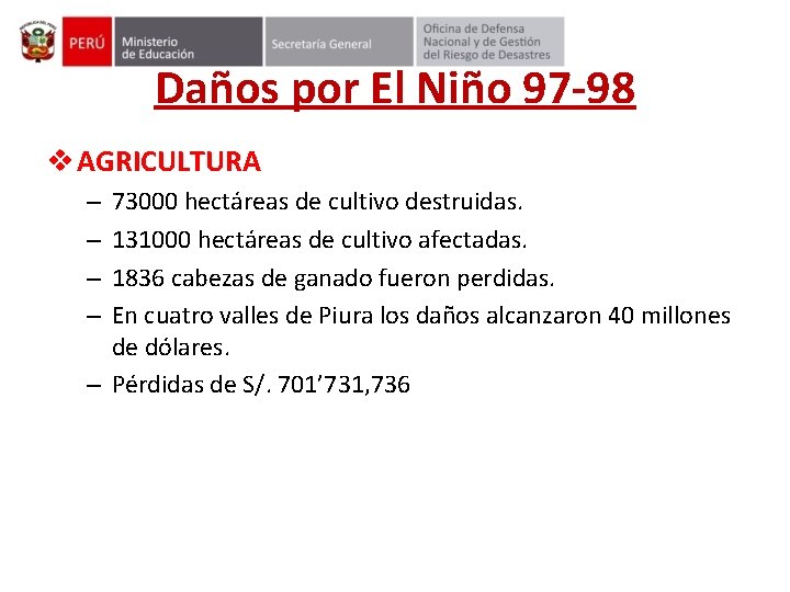 Daños por El Niño 97 -98 v AGRICULTURA 73000 hectáreas de cultivo destruidas. 131000