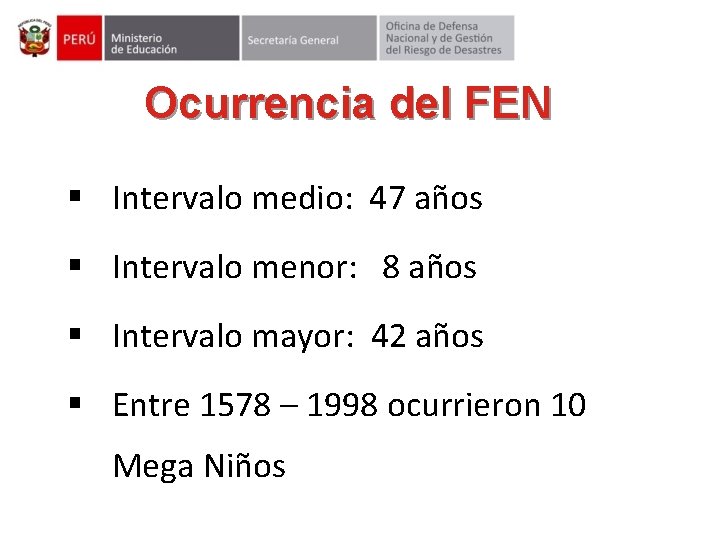 Ocurrencia del FEN § Intervalo medio: 47 años § Intervalo menor: 8 años §