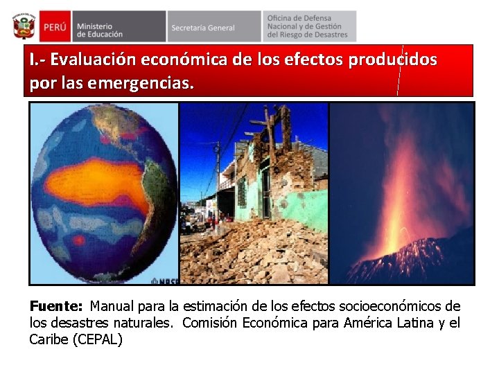 I. - Evaluación económica de los efectos producidos por las emergencias. Fuente: Manual para