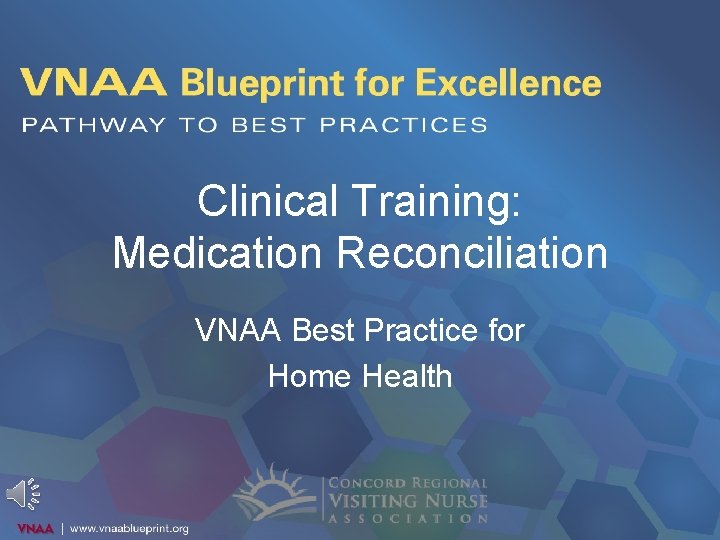 Clinical Training: Medication Reconciliation VNAA Best Practice for Home Health 