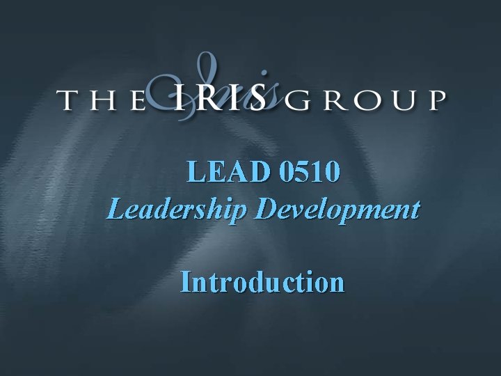 LEAD 0510 Leadership Development Introduction 