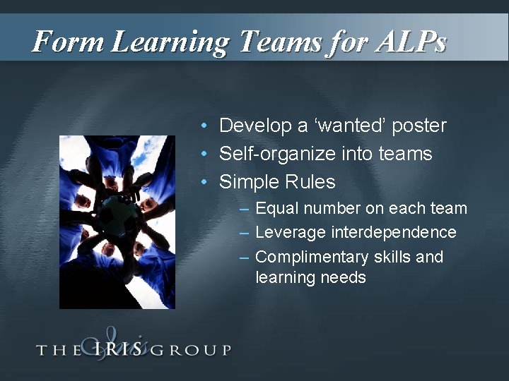 Form Learning Teams for ALPs • Develop a ‘wanted’ poster • Self-organize into teams