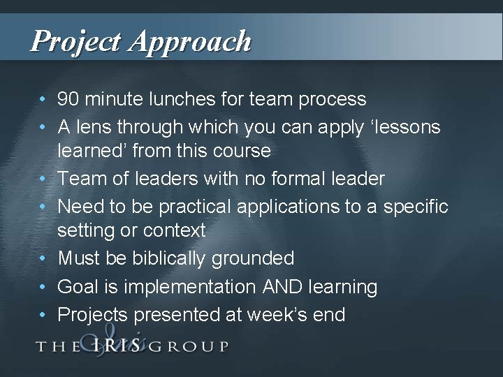 Project Approach • 90 minute lunches for team process • A lens through which