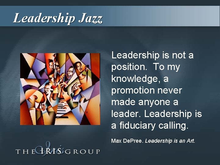 Leadership Jazz Leadership is not a position. To my knowledge, a promotion never made