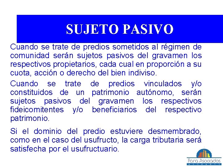 SUJETO PASIVO Cuando se trate de predios sometidos al régimen de comunidad serán sujetos