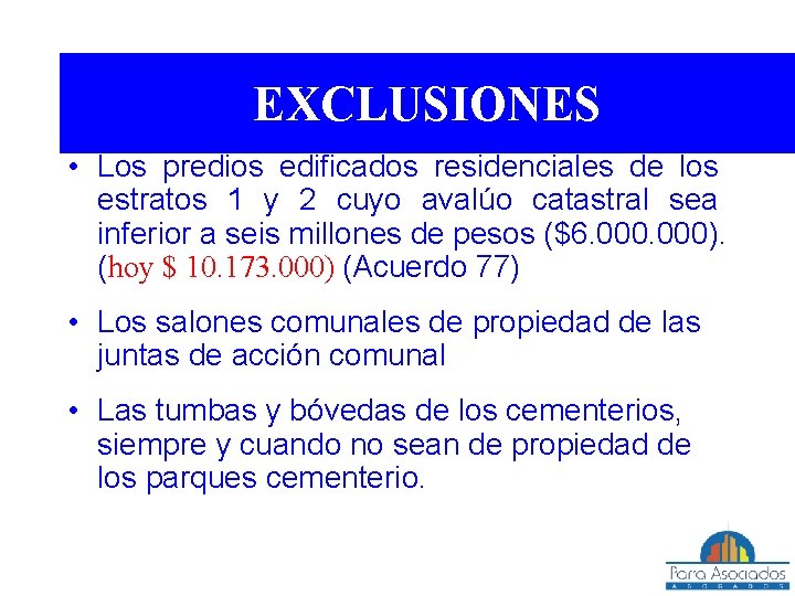 EXCLUSIONES • Los predios edificados residenciales de los estratos 1 y 2 cuyo avalúo