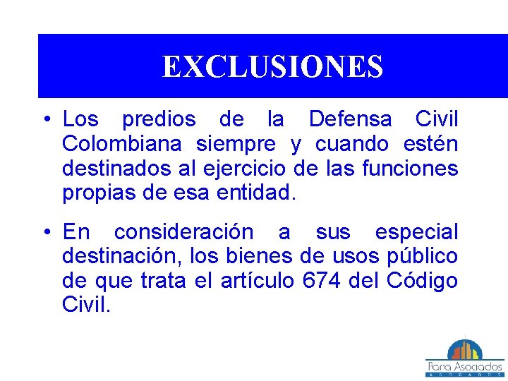 EXCLUSIONES • Los predios de la Defensa Civil Colombiana siempre y cuando estén destinados