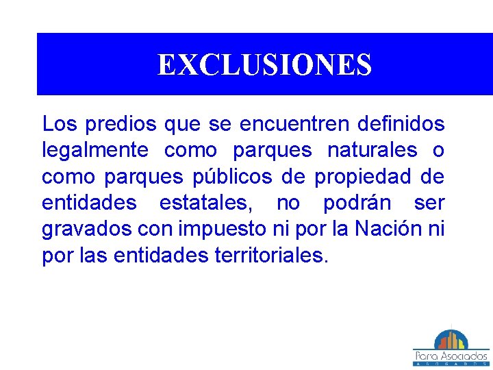 EXCLUSIONES Los predios que se encuentren definidos legalmente como parques naturales o como parques