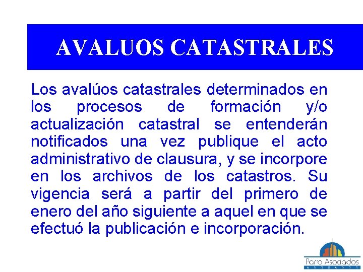 AVALUOS CATASTRALES Los avalúos catastrales determinados en los procesos de formación y/o actualización catastral