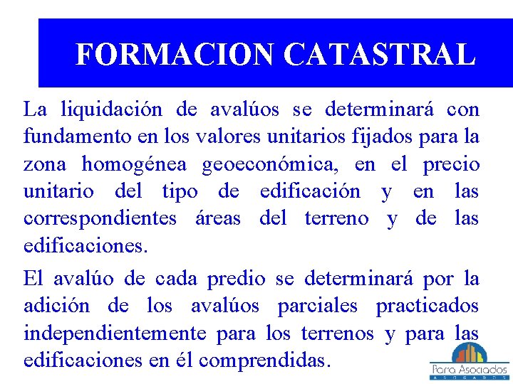 FORMACION CATASTRAL La liquidación de avalúos se determinará con fundamento en los valores unitarios
