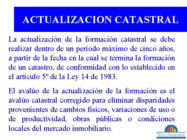 ACTUALIZACION CATASTRAL La actualización de la formación catastral se debe realizar dentro de un