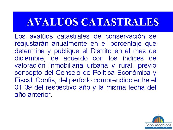 AVALUOS CATASTRALES Los avalúos catastrales de conservación se reajustarán anualmente en el porcentaje que