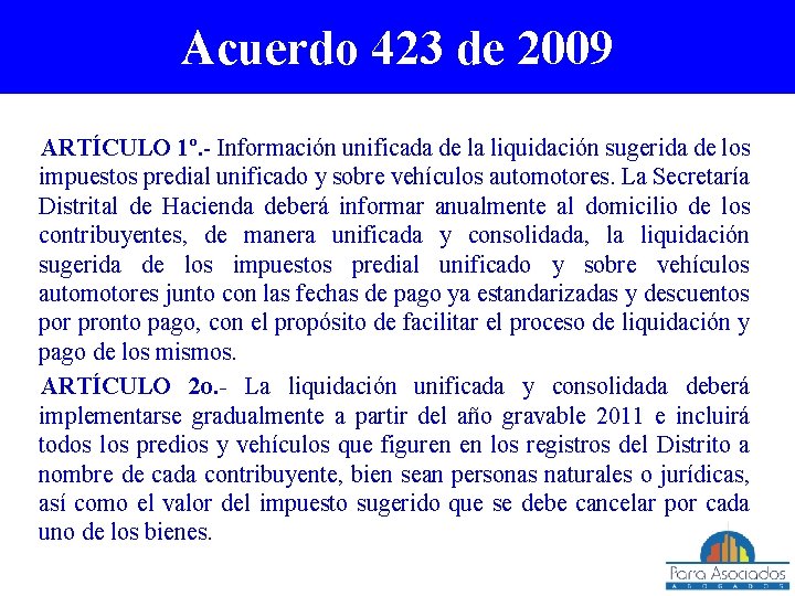 Acuerdo 423 de 2009 ARTÍCULO 1º. - Información unificada de la liquidación sugerida de