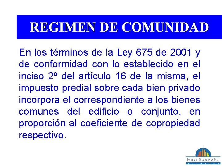 REGIMEN DE COMUNIDAD En los términos de la Ley 675 de 2001 y de