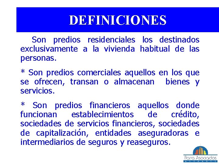 DEFINICIONES * Son predios residenciales los destinados exclusivamente a la vivienda habitual de las