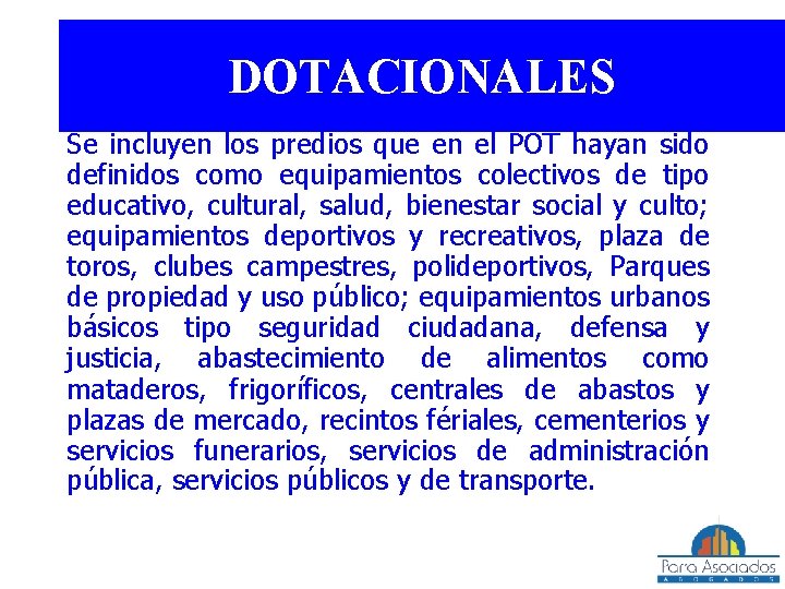 DOTACIONALES Se incluyen los predios que en el POT hayan sido definidos como equipamientos