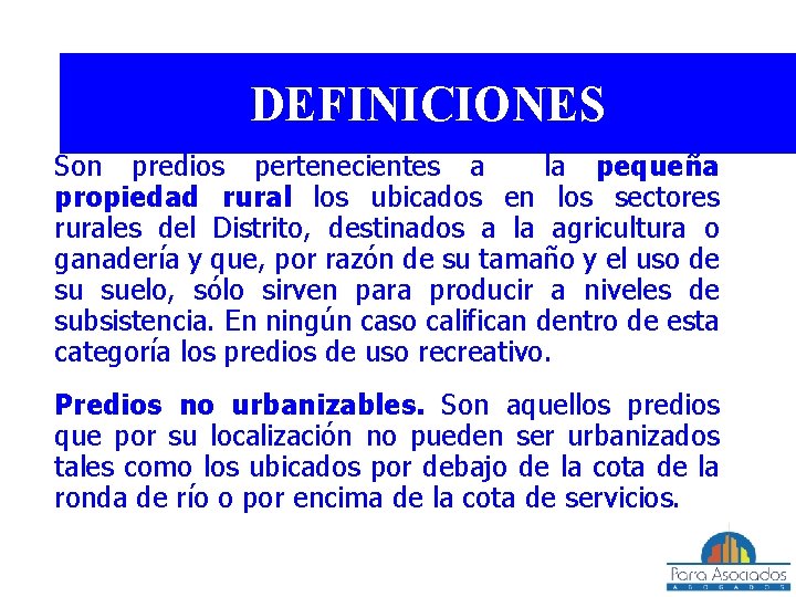 DEFINICIONES Son predios pertenecientes a la pequeña propiedad rural los ubicados en los sectores