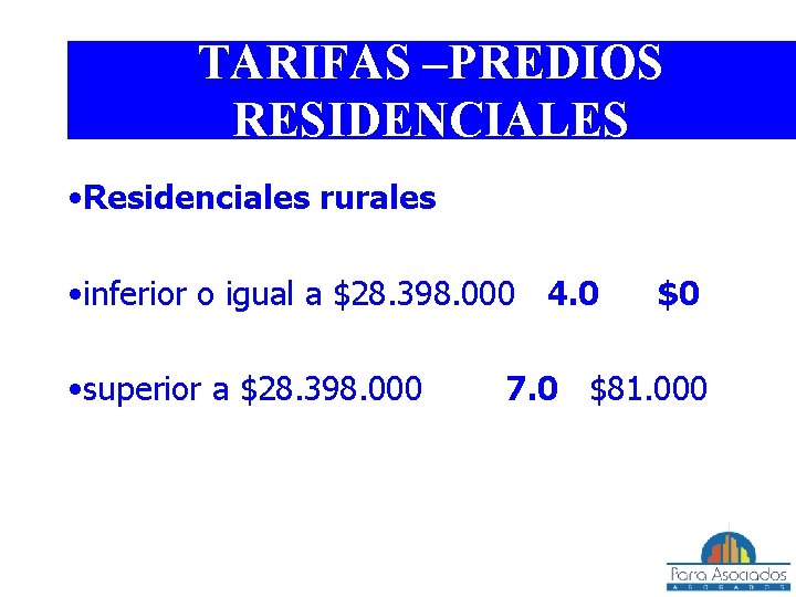 TARIFAS –PREDIOS RESIDENCIALES • Residenciales rurales • inferior o igual a $28. 398. 000