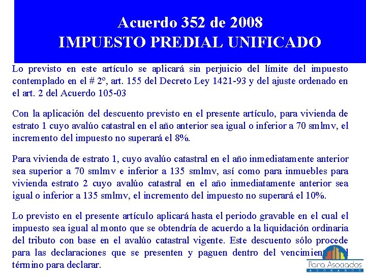 Acuerdo 352 de 2008 IMPUESTO PREDIAL UNIFICADO Lo previsto en este artículo se aplicará