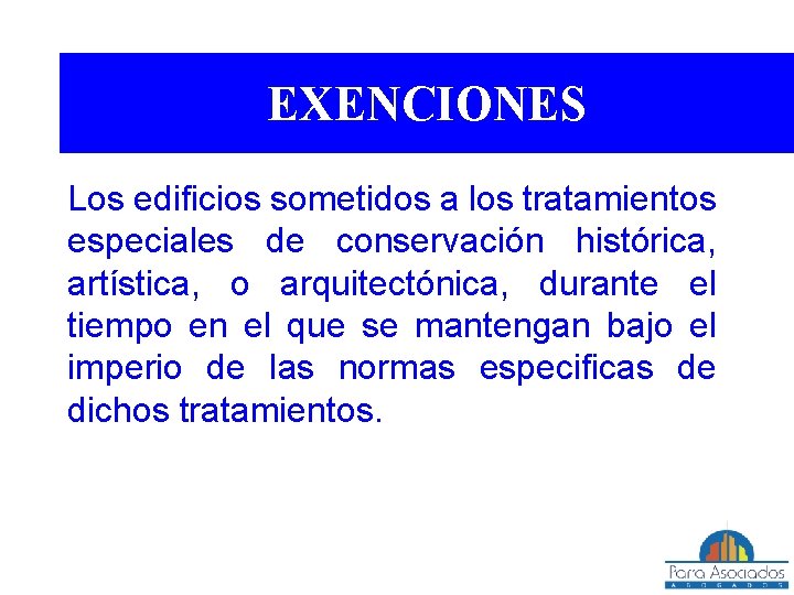 EXENCIONES Los edificios sometidos a los tratamientos especiales de conservación histórica, artística, o arquitectónica,