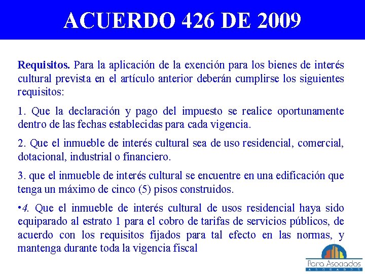 ACUERDO 426 DE 2009 Requisitos. Para la aplicación de la exención para los bienes