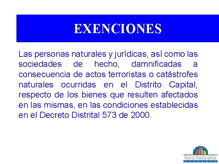 EXENCIONES Las personas naturales y jurídicas, así como las sociedades de hecho, damnificadas a