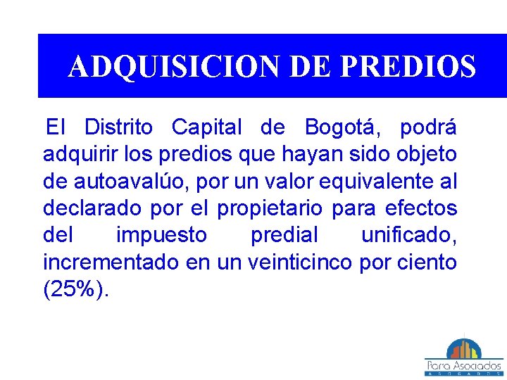 ADQUISICION DE PREDIOS El Distrito Capital de Bogotá, podrá adquirir los predios que hayan