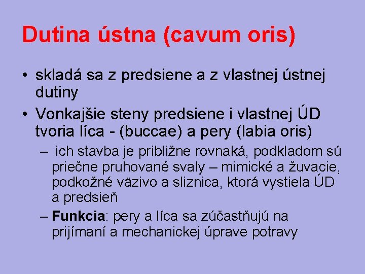 Dutina ústna (cavum oris) • skladá sa z predsiene a z vlastnej ústnej dutiny