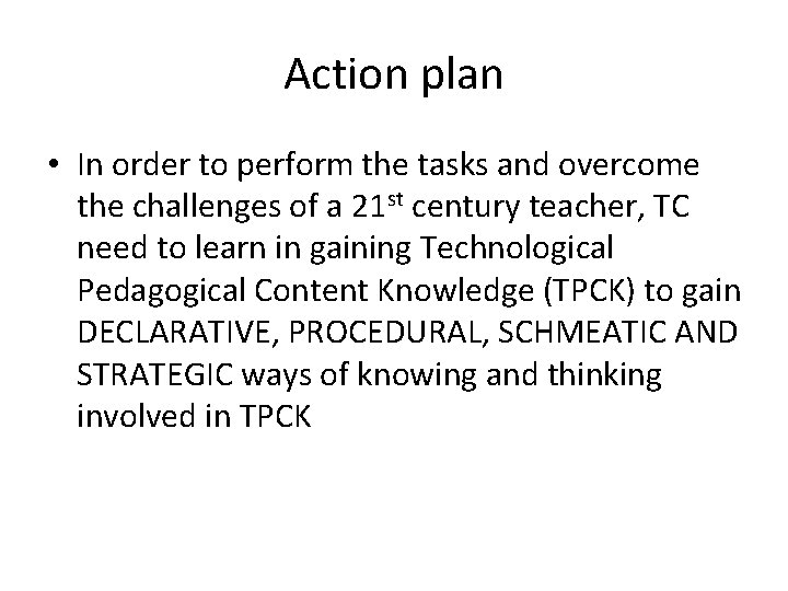 Action plan • In order to perform the tasks and overcome the challenges of