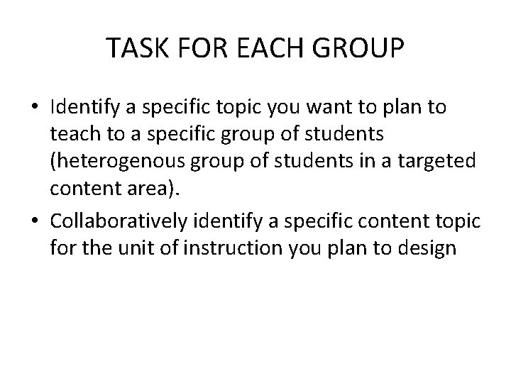 TASK FOR EACH GROUP • Identify a specific topic you want to plan to