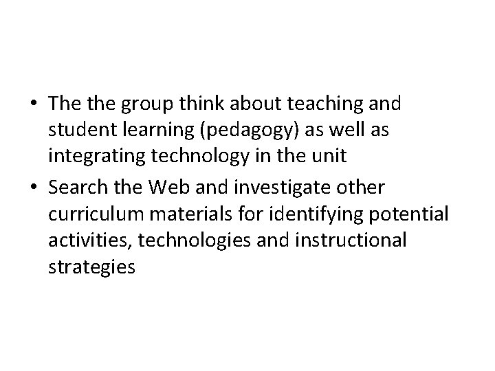  • The the group think about teaching and student learning (pedagogy) as well