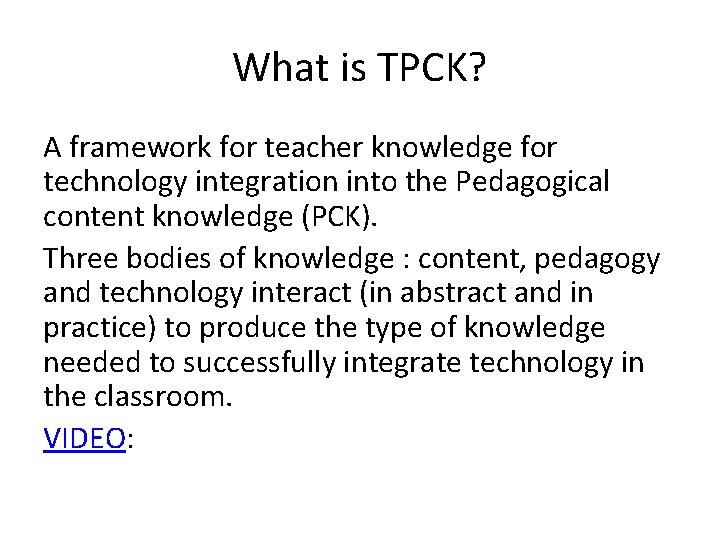 What is TPCK? A framework for teacher knowledge for technology integration into the Pedagogical