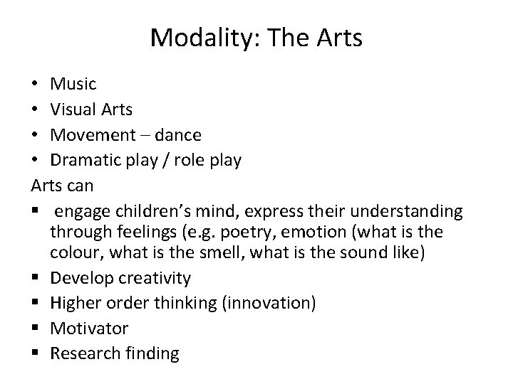 Modality: The Arts • Music • Visual Arts • Movement – dance • Dramatic