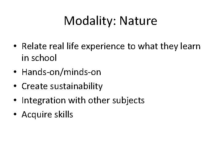 Modality: Nature • Relate real life experience to what they learn in school •