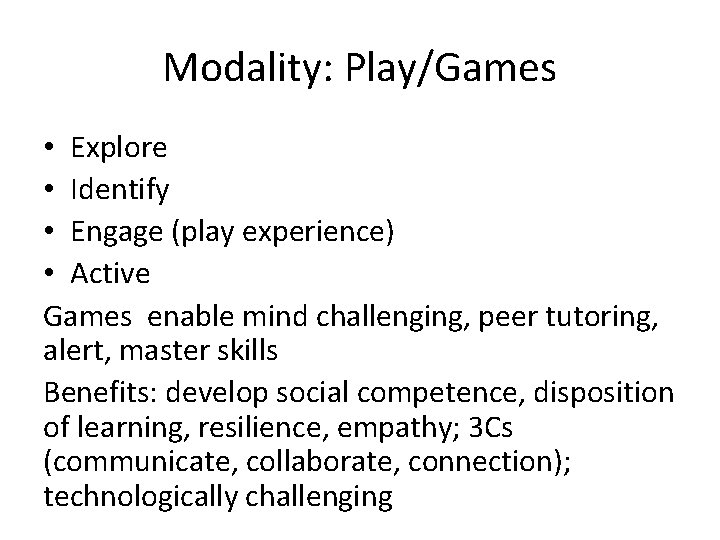 Modality: Play/Games • Explore • Identify • Engage (play experience) • Active Games enable