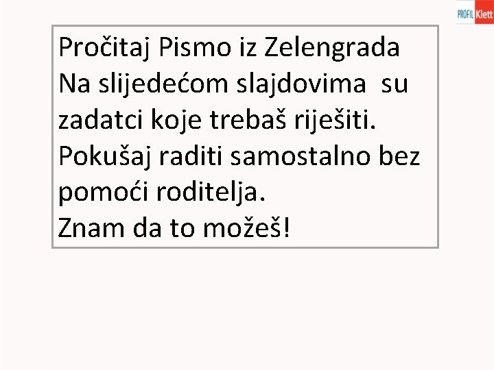 Pročitaj Pismo iz Zelengrada Na slijedećom slajdovima su zadatci koje trebaš riješiti. Pokušaj raditi