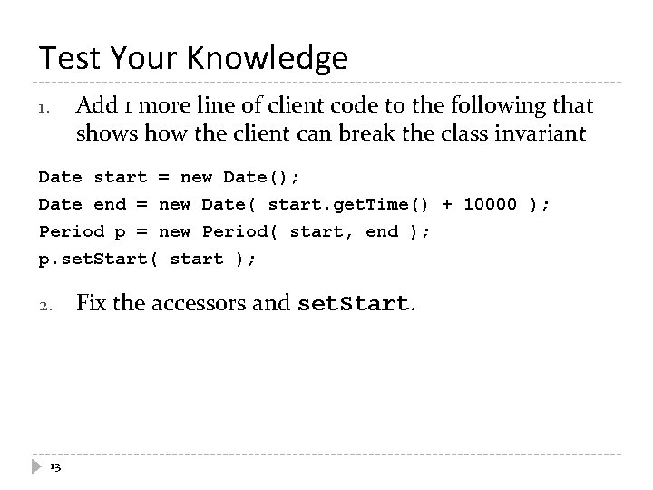 Test Your Knowledge Add 1 more line of client code to the following that