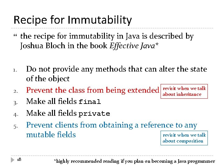 Recipe for Immutability the recipe for immutability in Java is described by Joshua Bloch