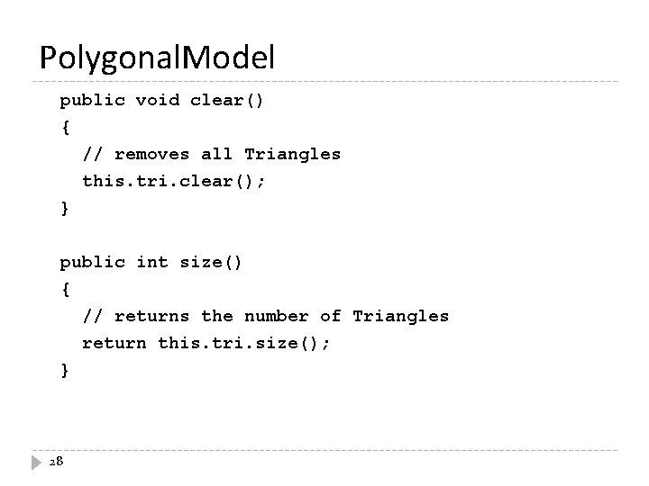 Polygonal. Model public void clear() { // removes all Triangles this. tri. clear(); }