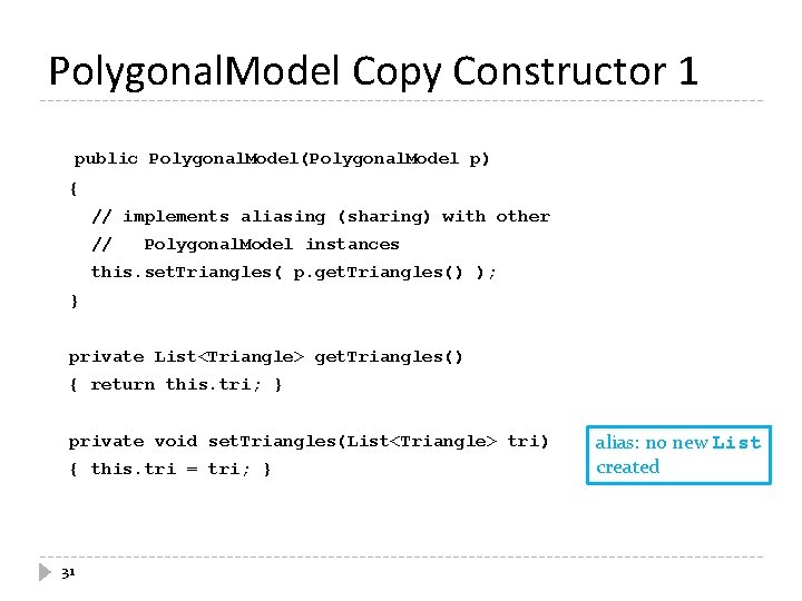 Polygonal. Model Copy Constructor 1 public Polygonal. Model(Polygonal. Model p) { // implements aliasing