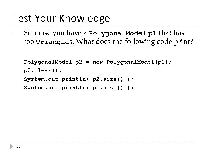Test Your Knowledge Suppose you have a Polygonal. Model p 1 that has 100