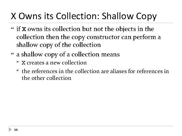 X Owns its Collection: Shallow Copy if X owns its collection but not the