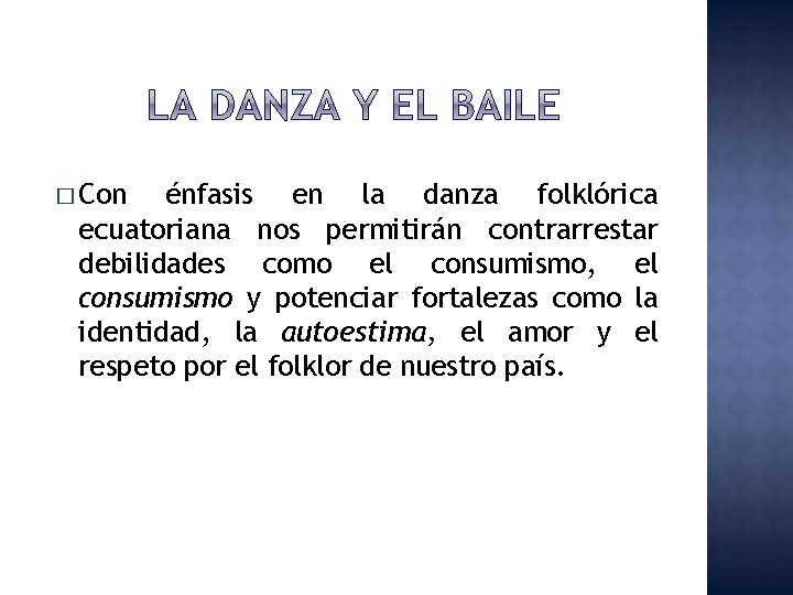 � Con énfasis en la danza folklórica ecuatoriana nos permitirán contrarrestar debilidades como el
